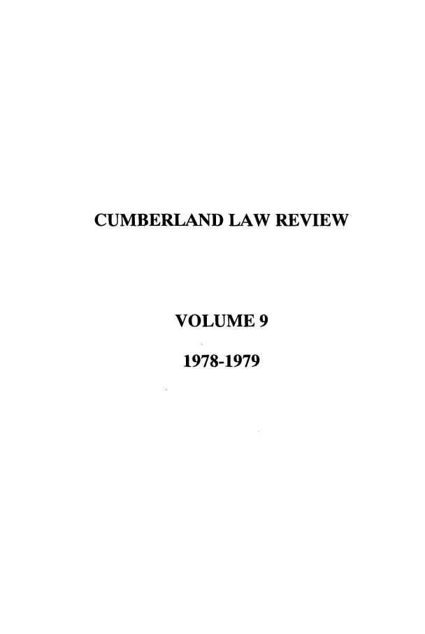 handle is hein.journals/cumlr9 and id is 1 raw text is: CUMBERLAND LAW REVIEW
VOLUME 9
1978-1979


