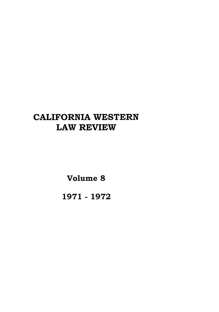 handle is hein.journals/cwlr8 and id is 1 raw text is: CALIFORNIA WESTERN
LAW REVIEW
Volume 8
1971- 1972



