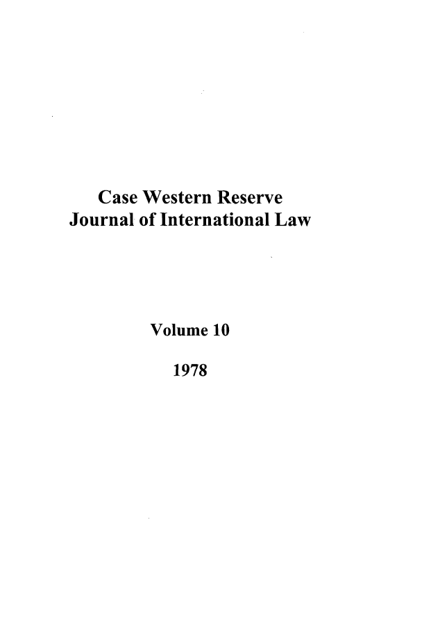 handle is hein.journals/cwrint10 and id is 1 raw text is: Case Western Reserve
Journal of International Law
Volume 10
1978


