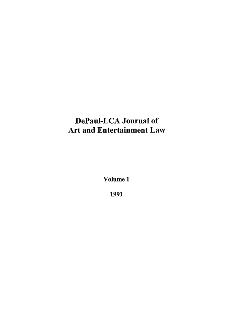 handle is hein.journals/dael1 and id is 1 raw text is: DePaul-LCA Journal of
Art and Entertainment Law
Volume 1
1991


