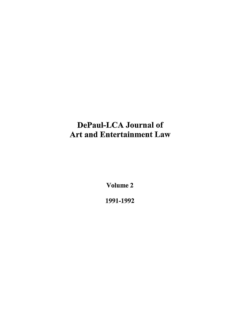 handle is hein.journals/dael2 and id is 1 raw text is: DePaul-LCA Journal of
Art and Entertainment Law
Volume 2
1991-1992


