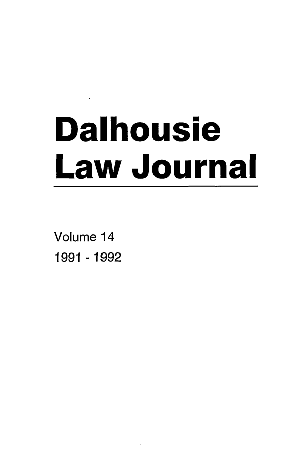 handle is hein.journals/dalholwj14 and id is 1 raw text is: Dalhousie
Law Journal
Volume 14
1991 - 1992


