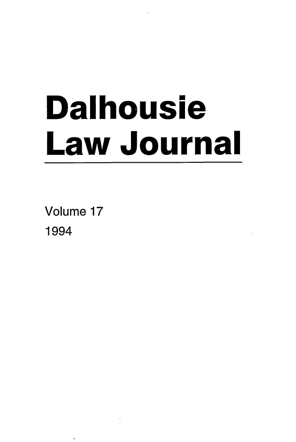 handle is hein.journals/dalholwj17 and id is 1 raw text is: Dalhousie
Law Journal
Volume 17
1994


