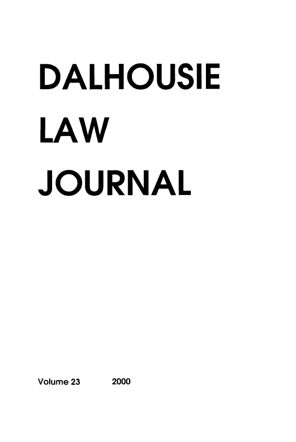 handle is hein.journals/dalholwj23 and id is 1 raw text is: DALHOUSIE
LAW
JOURNAL

Volume 23

2000


