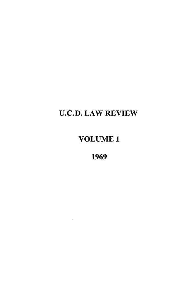 handle is hein.journals/davlr1 and id is 1 raw text is: U.C.D. LAW REVIEW
VOLUME 1
1969


