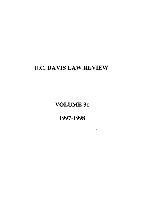 handle is hein.journals/davlr31 and id is 1 raw text is: U.C. DAVIS LAW REVIEW
VOLUME 31
1997-1998


