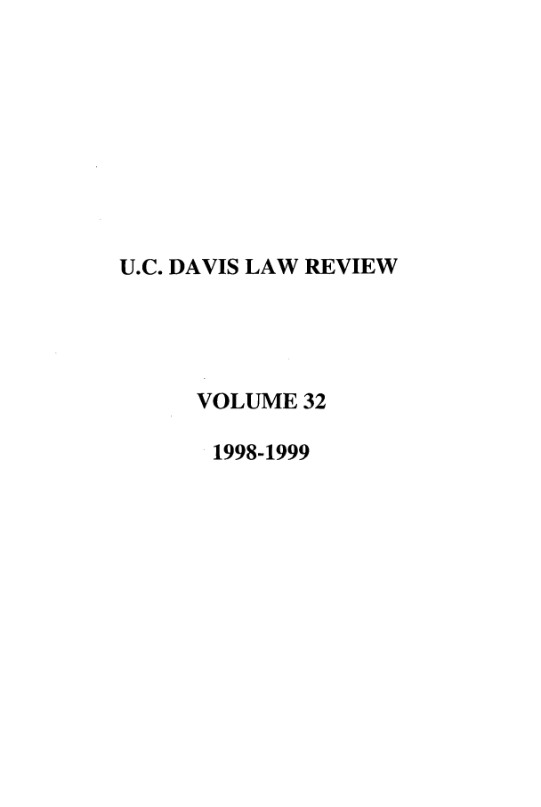handle is hein.journals/davlr32 and id is 1 raw text is: U.C. DAVIS LAW REVIEW
VOLUME 32
1998-1999



