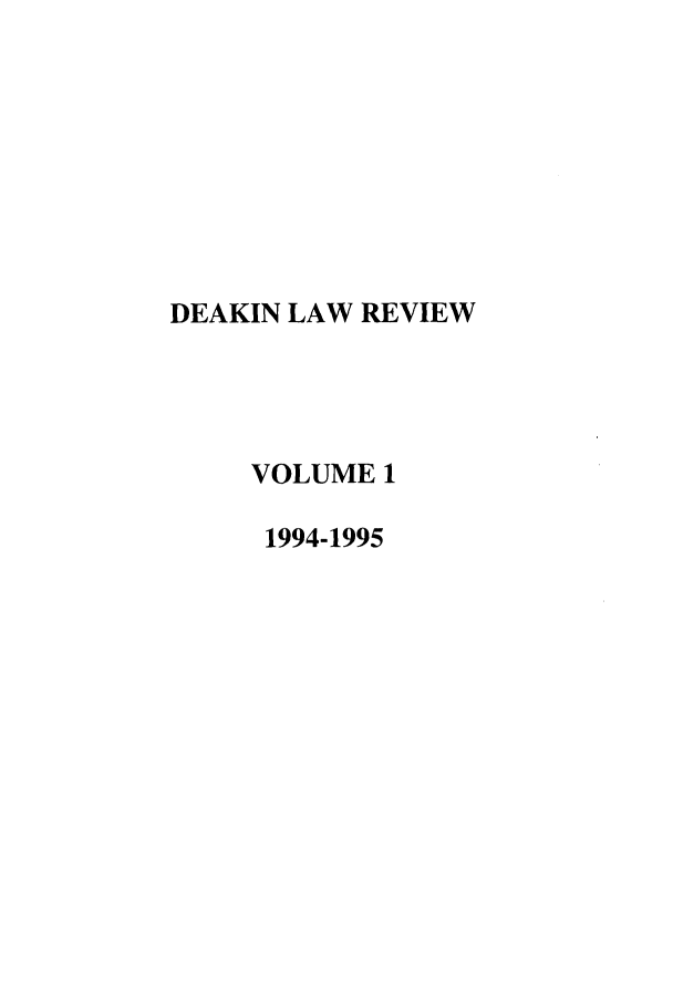 handle is hein.journals/deakin1 and id is 1 raw text is: DEAKIN LAW REVIEW
VOLUME 1
1994-1995


