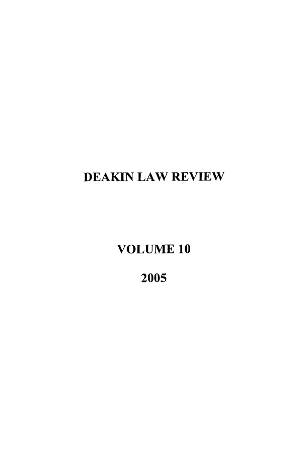 handle is hein.journals/deakin10 and id is 1 raw text is: DEAKIN LAW REVIEW
VOLUME 10
2005


