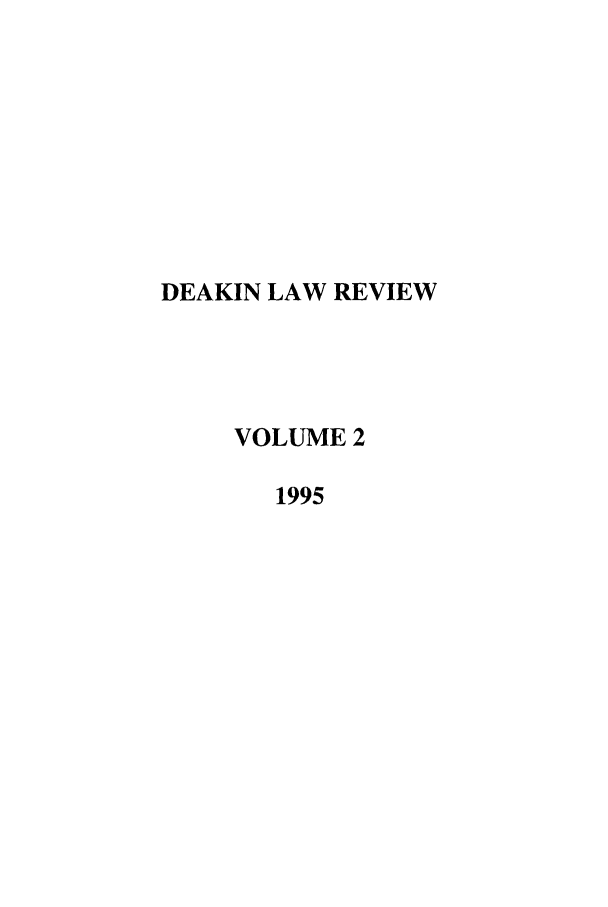 handle is hein.journals/deakin2 and id is 1 raw text is: DEAKIN LAW REVIEW
VOLUME 2
1995


