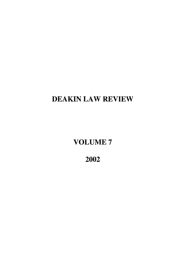 handle is hein.journals/deakin7 and id is 1 raw text is: DEAKIN LAW REVIEW
VOLUME 7
2002


