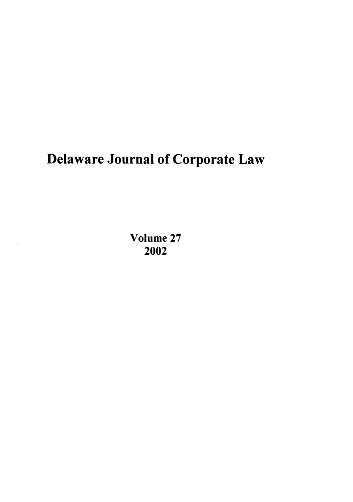 handle is hein.journals/decor27 and id is 1 raw text is: Delaware Journal of Corporate Law
Volume 27
2002


