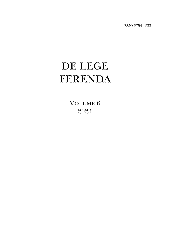 handle is hein.journals/delgfnda6 and id is 1 raw text is: 

ISSN: 2754-1533


DE  LEGE

FERENDA


  VOLUME 6
    2023


