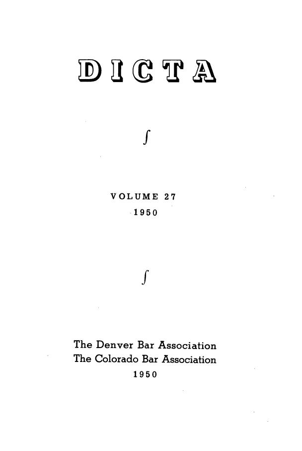 handle is hein.journals/denlr27 and id is 1 raw text is: f
VOLUME 27
.1950
f

The Denver Bar Association
The Colorado Bar Association
1950


