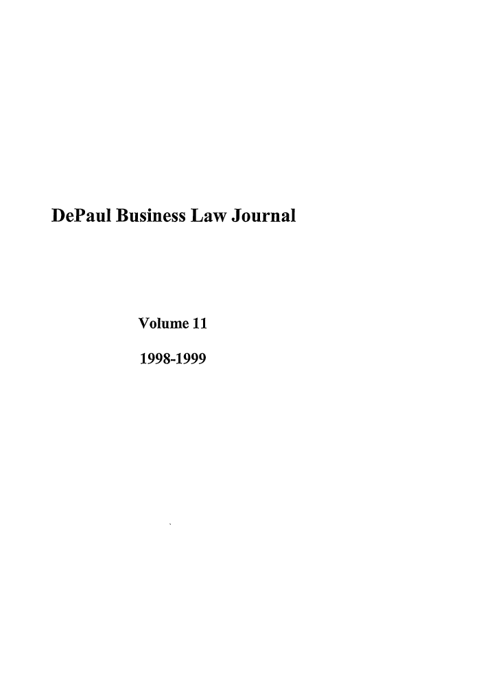 handle is hein.journals/depbus11 and id is 1 raw text is: DePaul Business Law Journal
Volume 11
1998-1999


