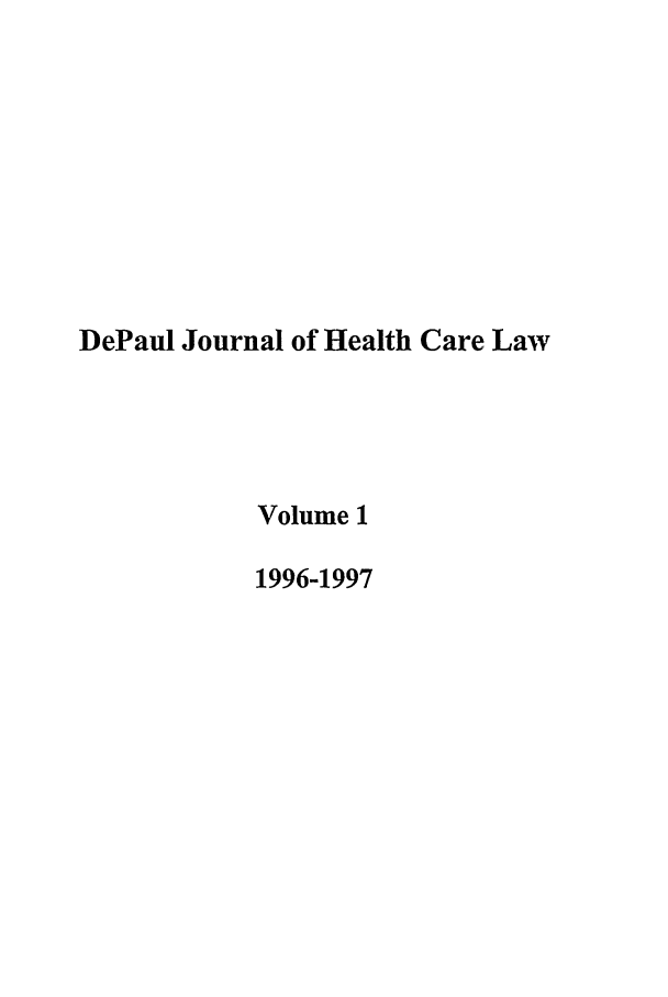 handle is hein.journals/dephcl1 and id is 1 raw text is: DePaul Journal of Health Care Law
Volume 1
1996-1997


