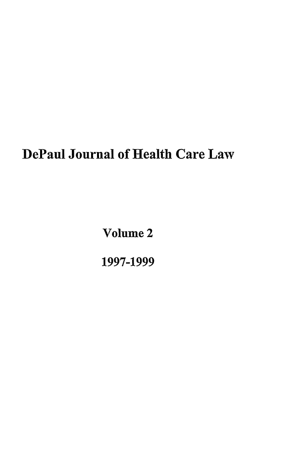 handle is hein.journals/dephcl2 and id is 1 raw text is: DePaul Journal of Health Care Law
Volume 2
1997-1999


