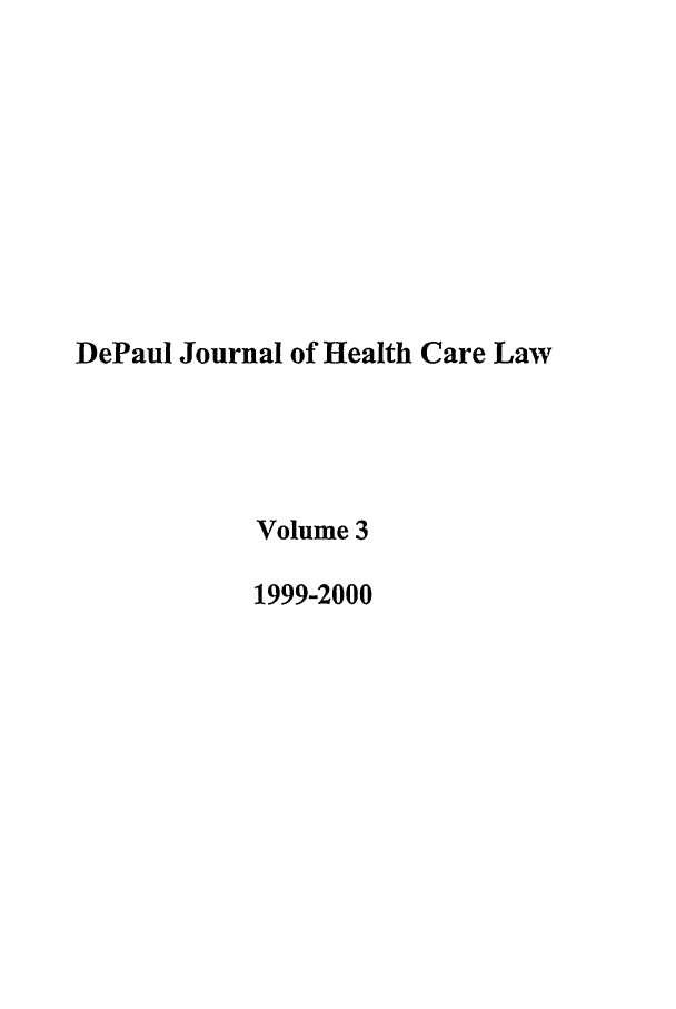 handle is hein.journals/dephcl3 and id is 1 raw text is: DePaul Journal of Health Care Law
Volume 3
1999-2000


