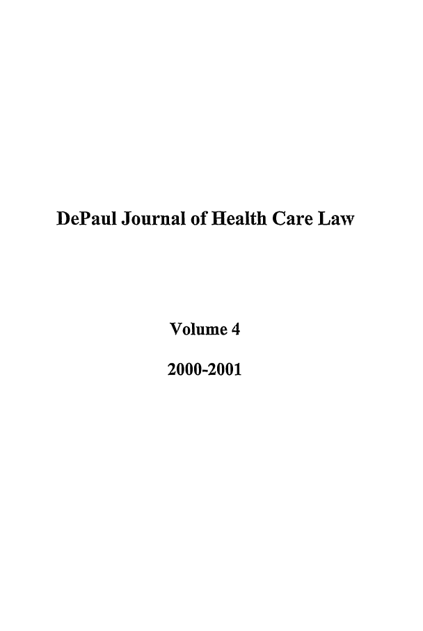 handle is hein.journals/dephcl4 and id is 1 raw text is: DePaul Journal of Health Care Law
Volume 4
2000-2001


