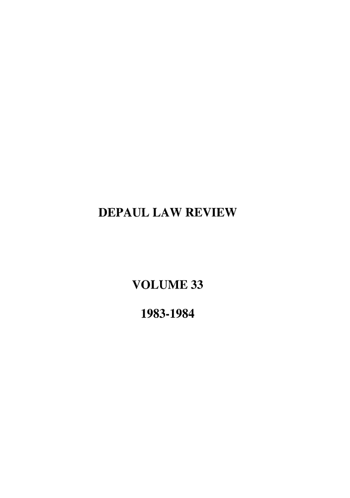 handle is hein.journals/deplr33 and id is 1 raw text is: DEPAUL LAW REVIEW
VOLUME 33
1983-1984


