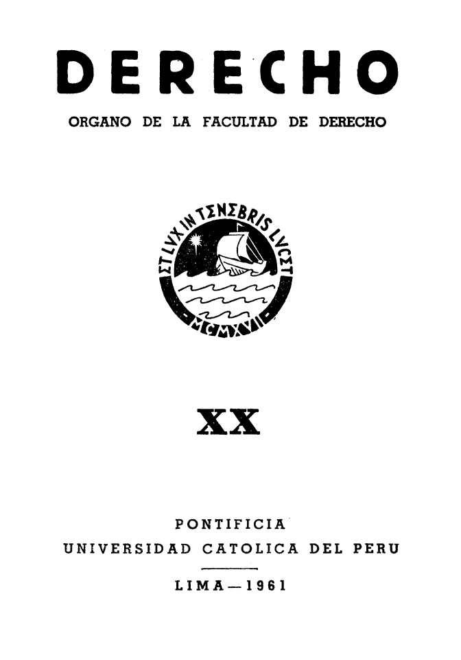 handle is hein.journals/derecho20 and id is 1 raw text is: 




DERECHO


ORGANO


DE LA


FACULTAD


DE DERECHO


xx




PONTIFICIA


UNIVERSIDAD CATOLICA


DEL PERU


LIMA-1961


