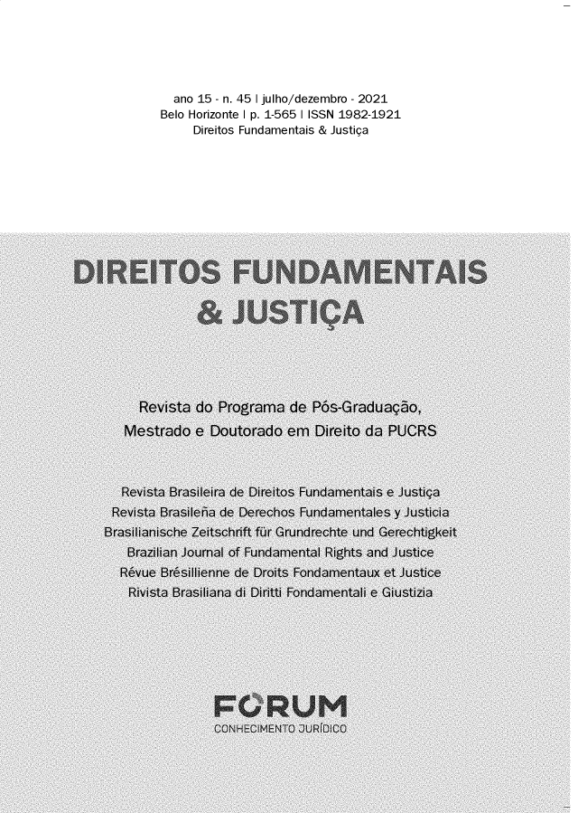 handle is hein.journals/direfnj45 and id is 1 raw text is: ano 15 - n. 45 1 julho/dezembro - 2021
Belo Horizonte I p. 1-565 I ISSN 1982-1921
Direitos Fundamentais & Justiga


