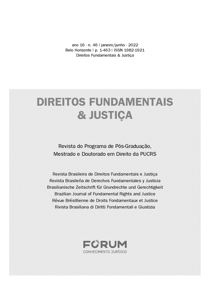 handle is hein.journals/direfnj46 and id is 1 raw text is: 









   ano 16 - n. 46 1 janeiro/junho - 2022
Belo Horizonte I p. 1-463 I ISSN 1982-1921
     Direitos Fundamentais & Justiga


