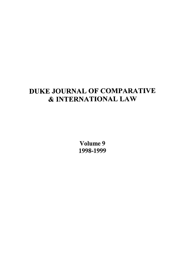 handle is hein.journals/djcil9 and id is 1 raw text is: DUKE JOURNAL OF COMPARATIVE
& INTERNATIONAL LAW
Volume 9
1998-1999


