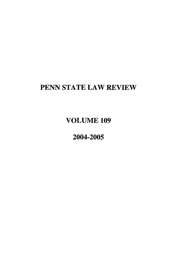 handle is hein.journals/dlr109 and id is 1 raw text is: PENN STATE LAW REVIEW
VOLUME 109
2004-2005


