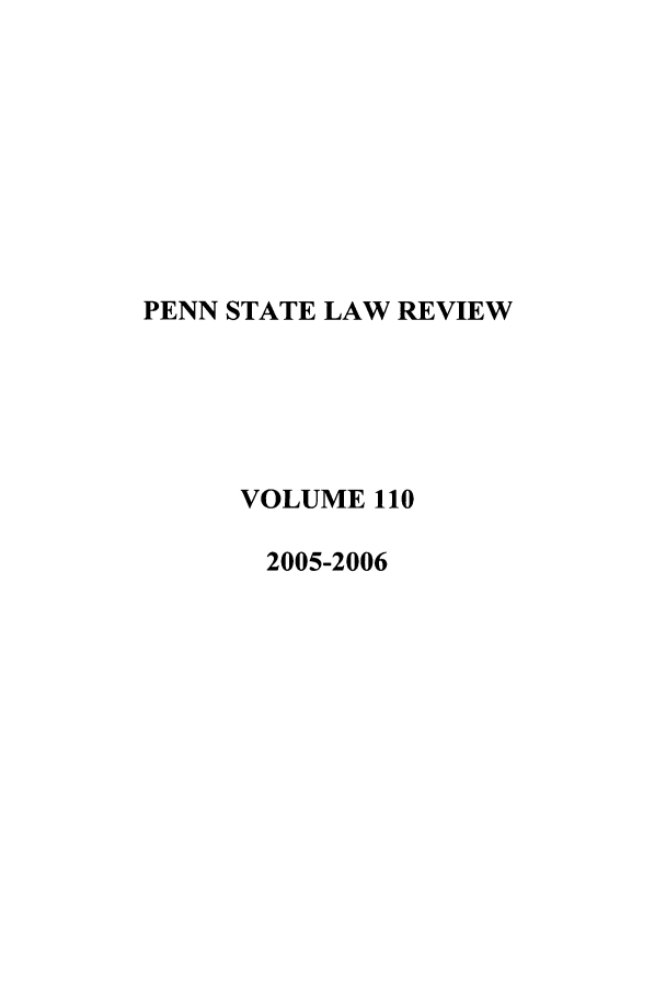 handle is hein.journals/dlr110 and id is 1 raw text is: PENN STATE LAW REVIEW
VOLUME 110
2005-2006


