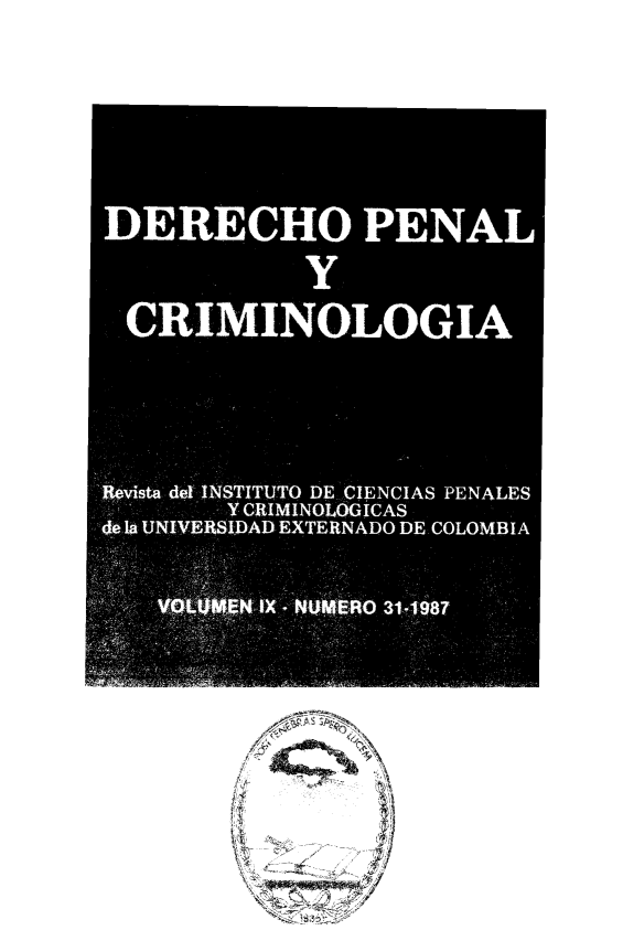 handle is hein.journals/dpencrim9 and id is 1 raw text is: DERECHO PENAL'
y
_Élevista del INSTITUTO DE CIENCIAS PENALES
YCRIMINOLOGiCAS
deIOUNI-VERSIDADEXTERNADODE.COLOMBIA
ix


