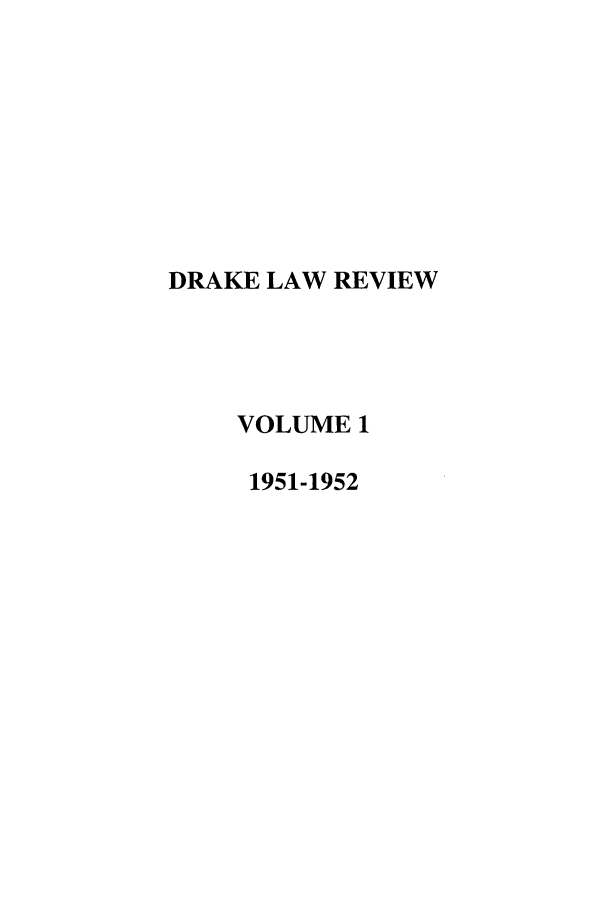 handle is hein.journals/drklr1 and id is 1 raw text is: DRAKE LAW REVIEW
VOLUME 1
1951-1952


