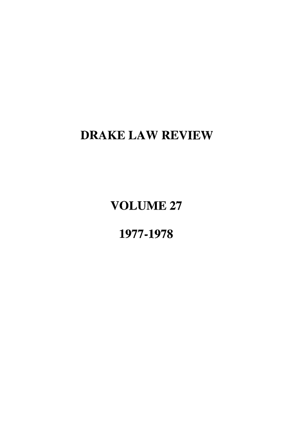 handle is hein.journals/drklr27 and id is 1 raw text is: DRAKE LAW REVIEW
VOLUME 27
1977-1978


