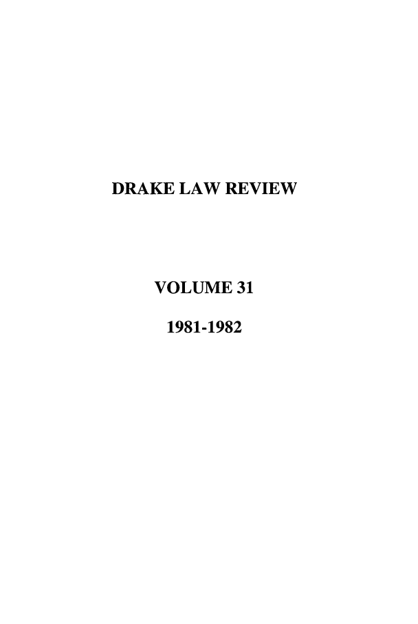 handle is hein.journals/drklr31 and id is 1 raw text is: DRAKE LAW REVIEW
VOLUME 31
1981-1982



