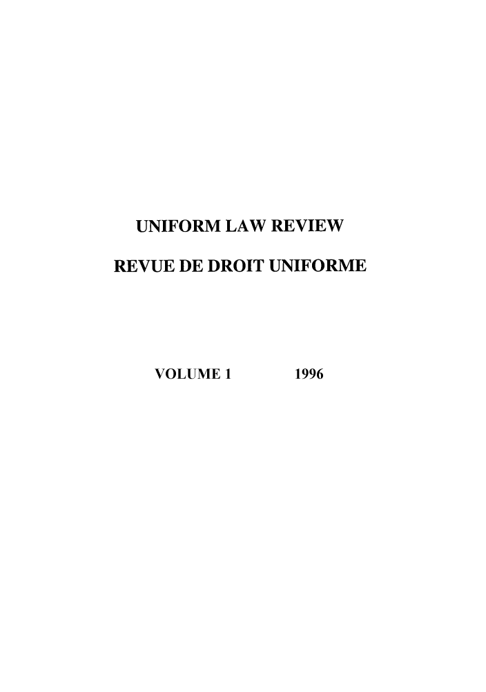 handle is hein.journals/droit1996 and id is 1 raw text is: UNIFORM LAW REVIEW
REVUE DE DROIT UNIFORME

VOLUME 1

1996


