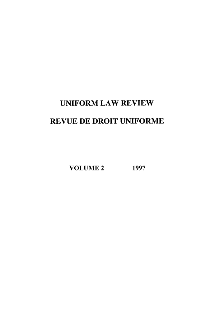 handle is hein.journals/droit1997 and id is 1 raw text is: UNIFORM LAW REVIEW
REVUE DE DROIT UNIFORME

VOLUME 2

1997


