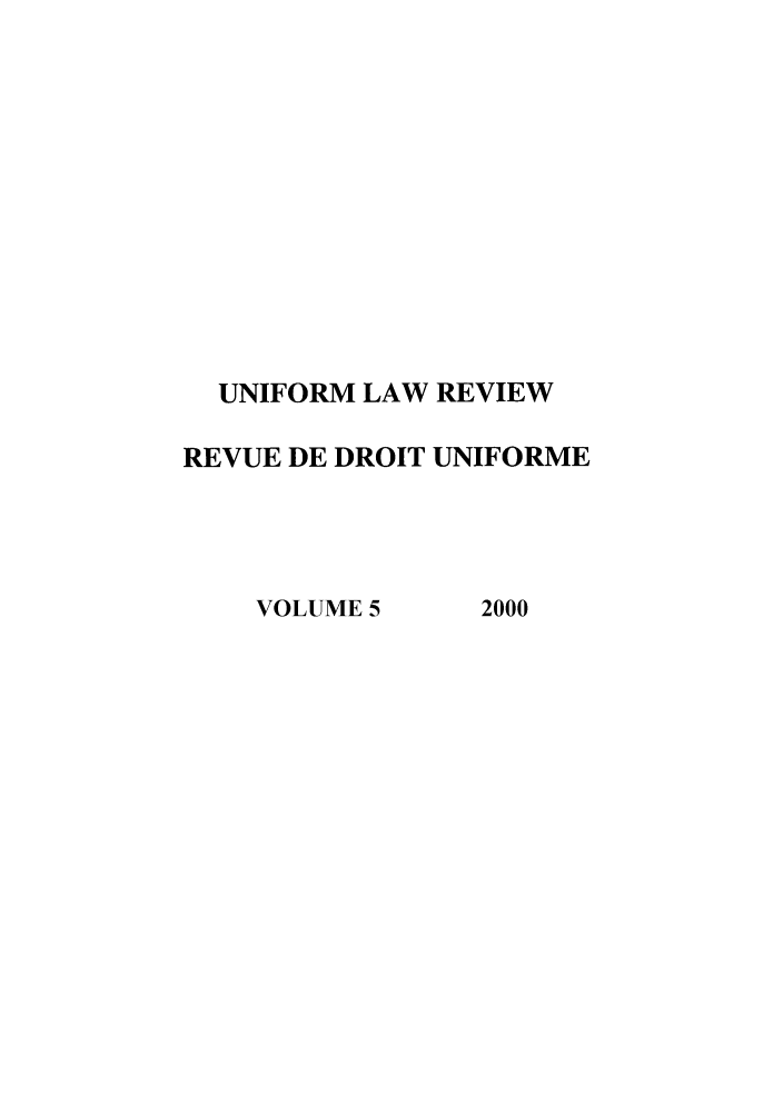 handle is hein.journals/droit2000 and id is 1 raw text is: UNIFORM LAW REVIEW
REVUE DE DROIT UNIFORME

VOLUME 5

2000


