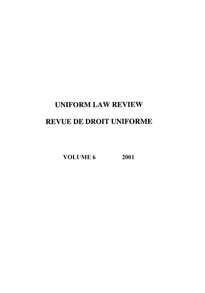 handle is hein.journals/droit2001 and id is 1 raw text is: UNIFORM LAW REVIEW
REVUE DE DROIT UNIFORME

VOLUME 6

2001


