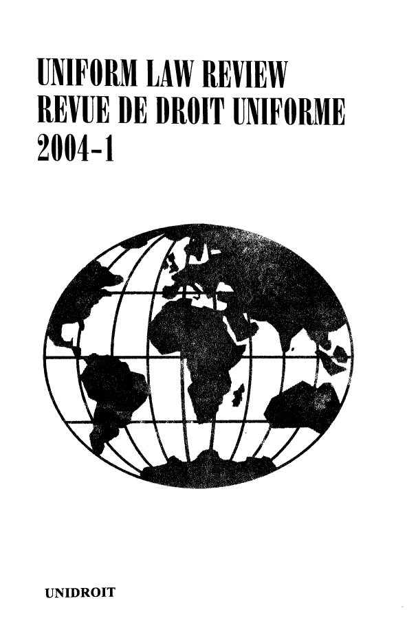 handle is hein.journals/droit2004 and id is 1 raw text is: UNIFORM LAW REVIEW
REVUE DE DROIT UNIFORME
2004-1

UNIDROIT


