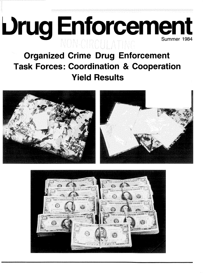 handle is hein.journals/drugenfoc11 and id is 1 raw text is: 

r ug Enforce ent
                               Summer 1984

    Organized Crime Drug Enforcement
  Task Forces: Coordination & Cooperation
              Yield Results


