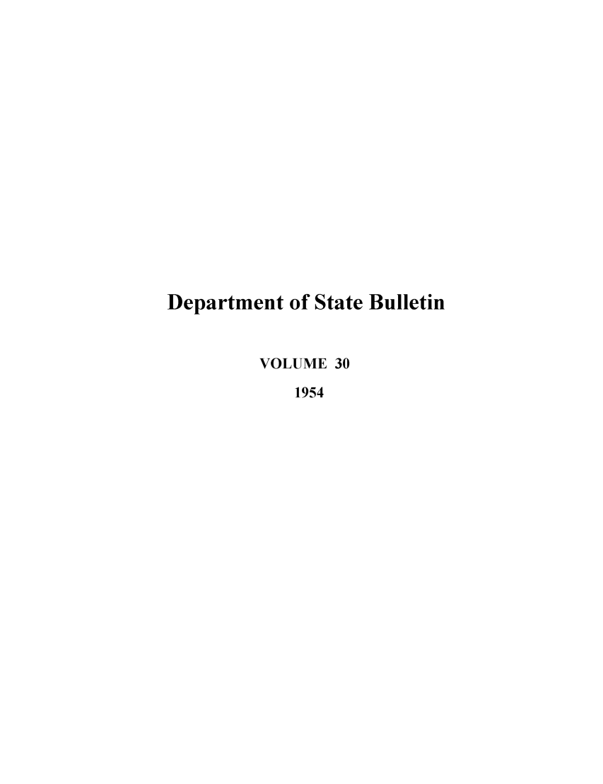 handle is hein.journals/dsbul30 and id is 1 raw text is: Department of State Bulletin
VOLUME 30
1954


