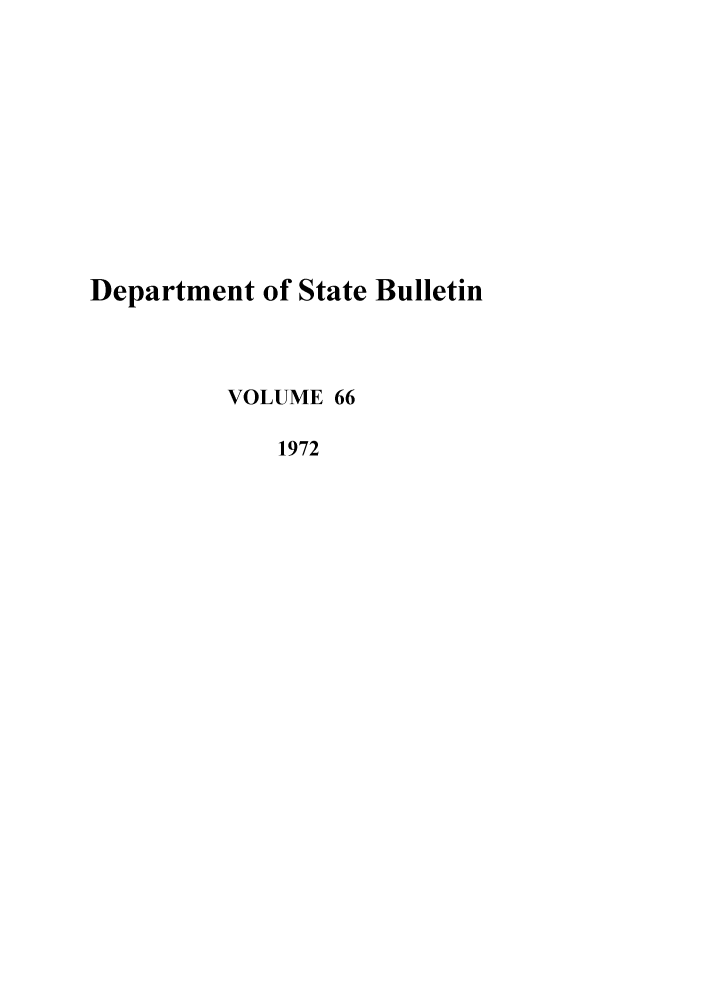 handle is hein.journals/dsbul66 and id is 1 raw text is: Department of State Bulletin
VOLUME 66
1972


