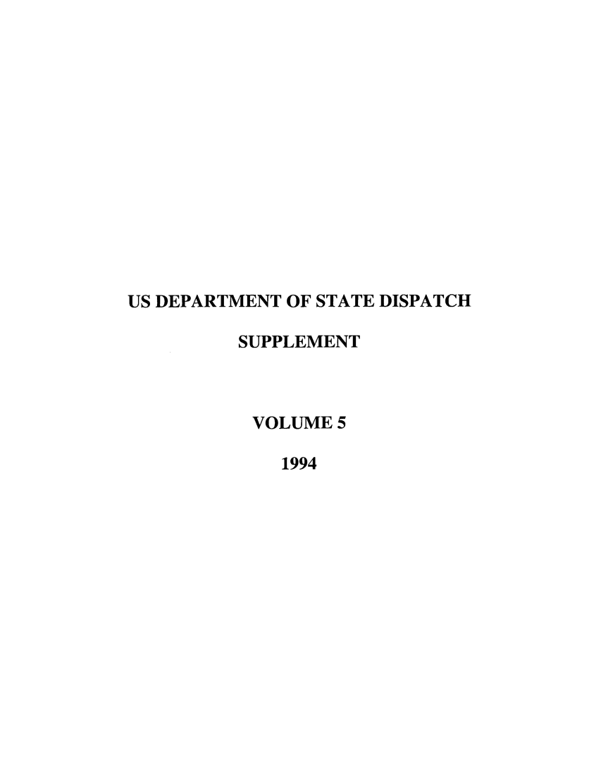 handle is hein.journals/dsptch13 and id is 1 raw text is: US DEPARTMENT OF STATE DISPATCH
SUPPLEMENT
VOLUME 5
1994


