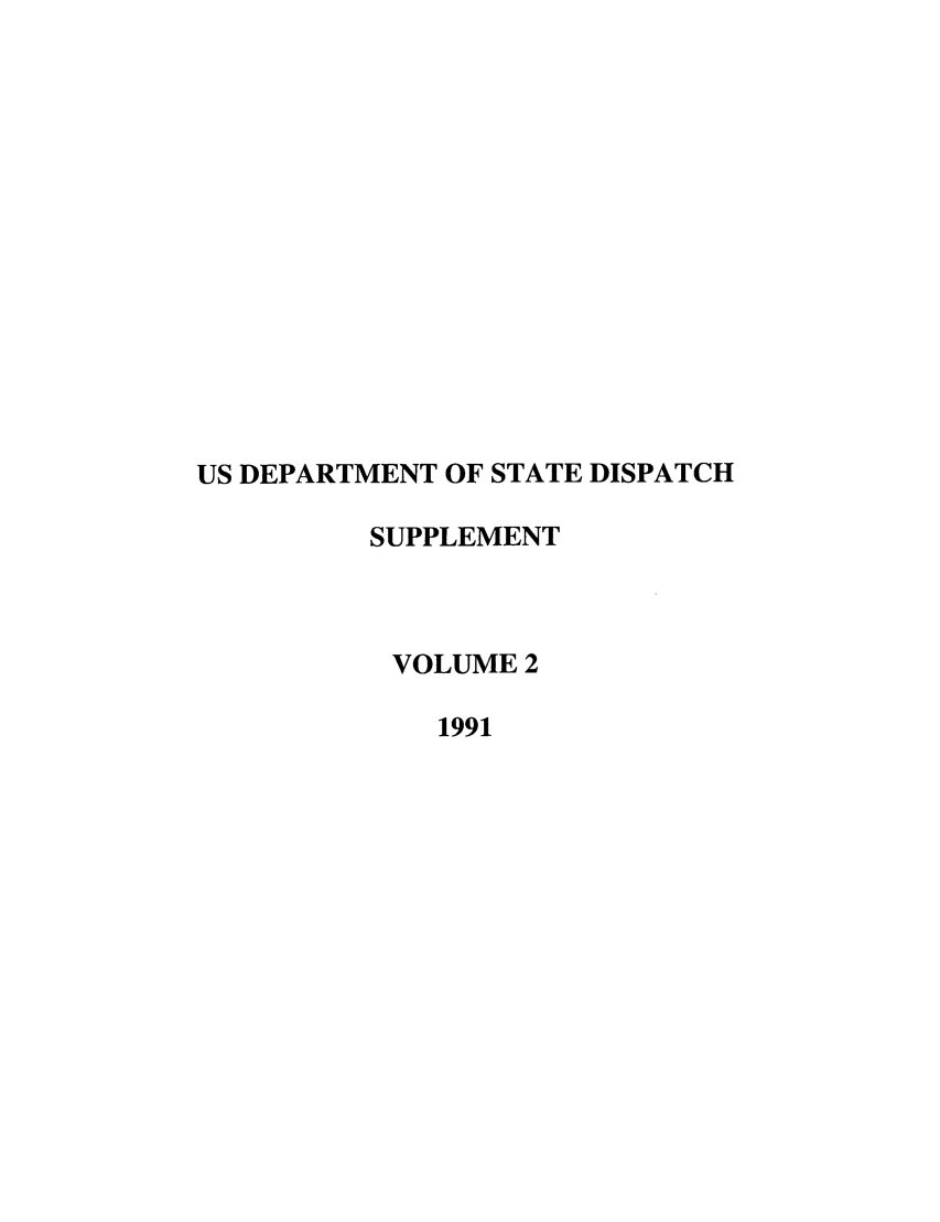 handle is hein.journals/dsptch4 and id is 1 raw text is: US DEPARTMENT OF STATE DISPATCH
SUPPLEMENT
VOLUME 2
1991


