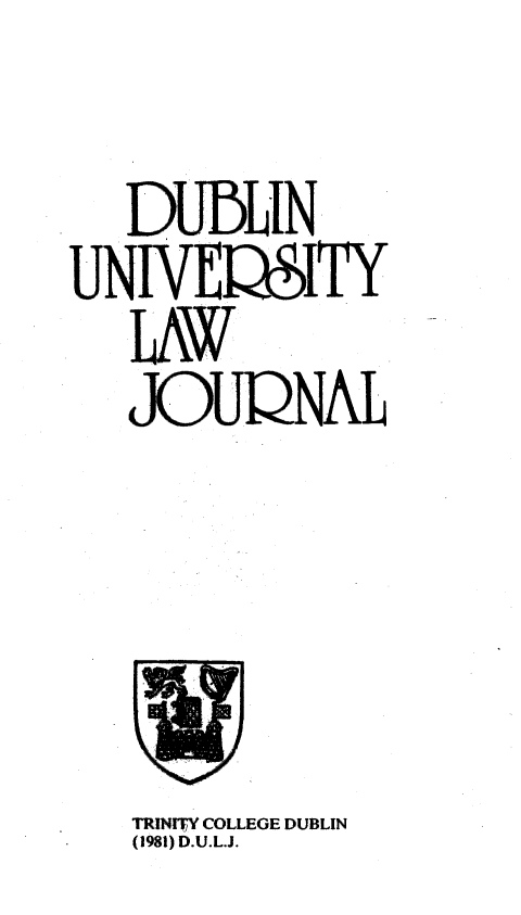 handle is hein.journals/dubulj3 and id is 1 raw text is: 

   DUBLIN
UNIVEQSITY
   LAW
   JOUQNAL


TRINITY COLLEGE DUBLIN
(1981) D.U.L.J.


