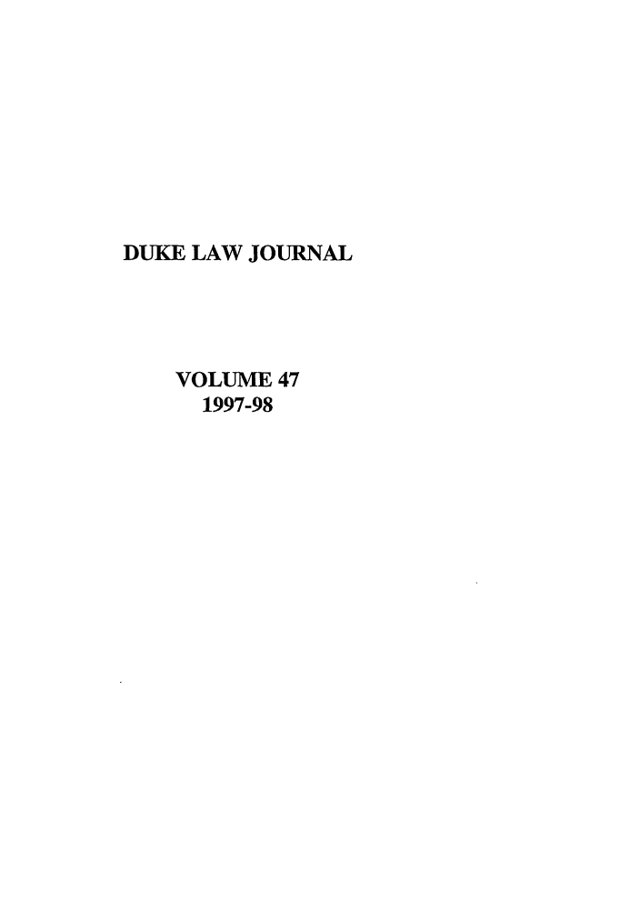 handle is hein.journals/duklr47 and id is 1 raw text is: DUKE LAW JOURNAL
VOLUME 47
1997-98


