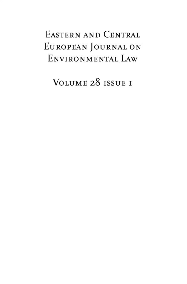 handle is hein.journals/eceujevl28 and id is 1 raw text is: 

EASTERN AND CENTRAL
EUROPEAN JOURNAL ON
ENVIRONMENTAL LAW

  VOLUME 28 ISSUE I



