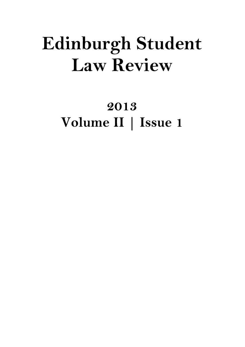 handle is hein.journals/edinslr2 and id is 1 raw text is: 

Edinburgh Student
   Law Review

       2013
  Volume II 1 Issue 1


