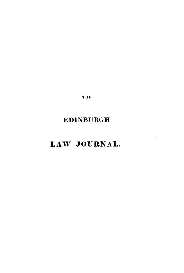 handle is hein.journals/ednbrlj1 and id is 1 raw text is: THE
EDINBURGH
LAW JOURNAL.


