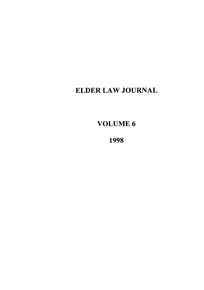 handle is hein.journals/elder6 and id is 1 raw text is: ELDER LAW JOURNAL
VOLUME 6
1998


